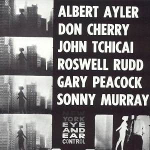 ALBERT AYLER / アルバート・アイラー / NEW YORK EYE AND EAR CONTROL