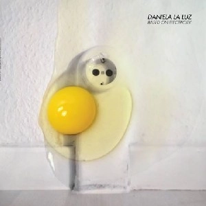 DANIELA LA LUZ / BASED ON ELECTRICITY