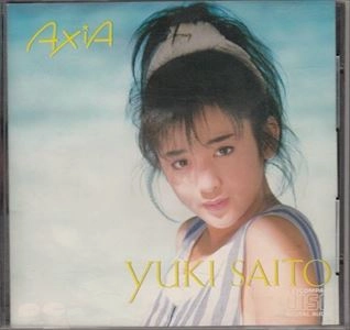 AXIA / YUKI SAITO / 斉藤由貴 / 日本のロック・J-POP・インディーズ