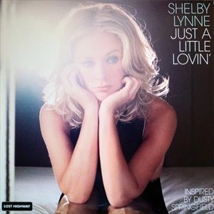 SHELBY LYNNE / シェルビー・リン / JUST A LITTLE LOVIN'