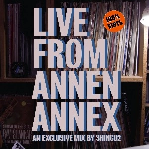 SHING02 / LIVE FROM ANNEN ANNEX