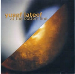YUSEF LATEEF / ユセフ・ラティーフ / AT THE BOTTOM LINE