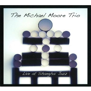 MICHAEL MOORE / マイケル・ムーア / LIVE AT SHANGHAI JAZZ