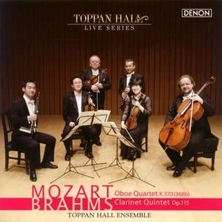 TOPPAN HALL ENSEMBLE / トッパンホール・アンサンブル / モーツァルト：オーボエ四重奏曲/ブラームス：クラリネット五重奏曲