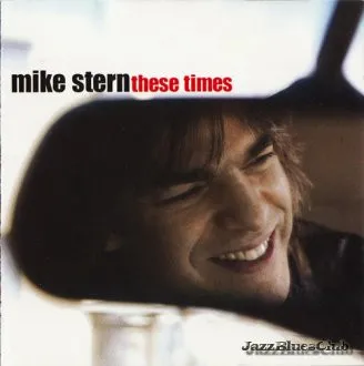 MIKE STERN / マイク・スターン / THESE TIMES
