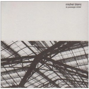MICHEL BLANC  / ミシェル・ブランク / LE PASSAGE ECLAIR