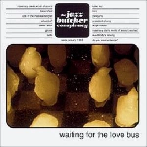 JAZZ BUTCHER CONSPIRACY / ジャズ・ブッチャー・コンスピラシー / ウェイティング･フォー･ザ･ラヴ･バス