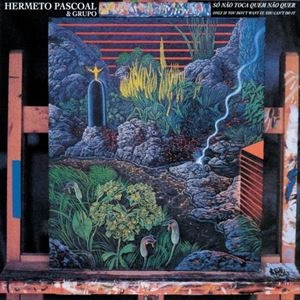 HERMETO PASCOAL / エルメート・パスコアル / SO NAO TOCA QUEM NAO QUER