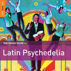 V.A. (THE ROUGH GUIDE TO LATIN PSYCHEDELIA) / THE ROUGH GUIDE TO LATIN PSYCHEDELIA / ROUGH GUIDE TO PSYCHEDELIC BRAZIL
