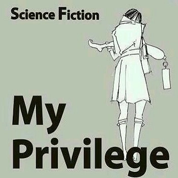 My Privilege マイ プリヴィレッジ / Ｓｃｉｅｎｃｅ　Ｆｉｃｔｉｏｎ