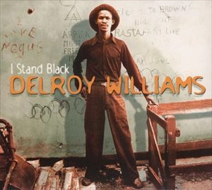 DELROY WILLIAMS / デルロイ・ウィリアムス / I STAND BLACK