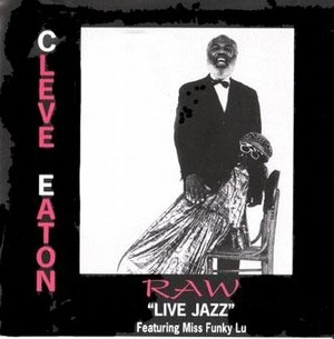 CLEVELAND EATON / クリーヴランド・イートン / RAW LIVE JAZZ