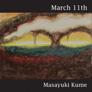 MASAYUKI KUME / 久米雅之 / March 11th
