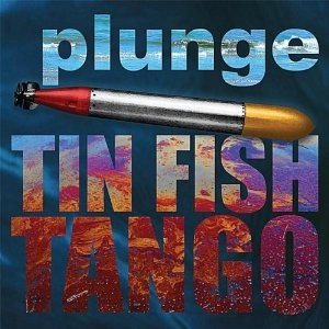 PLUNGE / TIN FISH TANGO