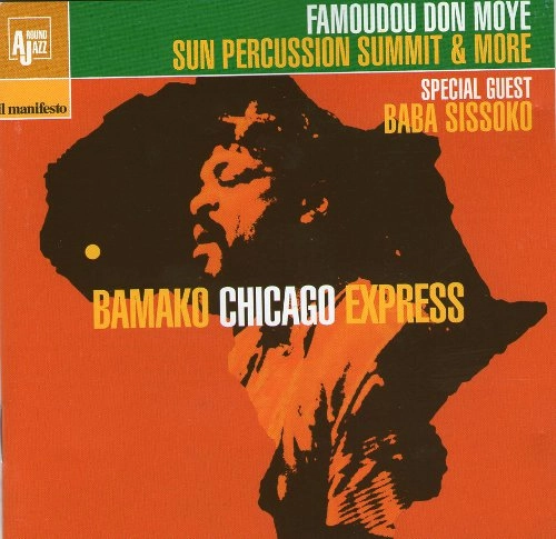 DON MOYE(FAMOUDOU DON MOYE) / ドン・モイエ / BAMAKO CHICAGO EXPRES