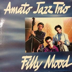 AMATO JAZZ TRIO(QUARTET) / アマト・ジャズ・トリオ / FILLY MOOD