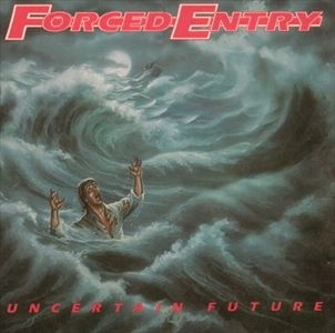FORCED ENTRY / UNCERTAIN FUTURE