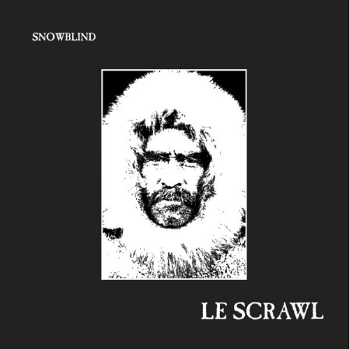 LE SCRAWL / SNOWBLIND