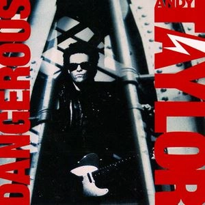 ANDY TAYLOR / アンディ・テイラー / デンジャラス