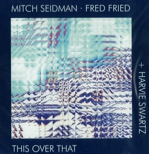 MITCH SEIDMAN / THIS OVER THAT
