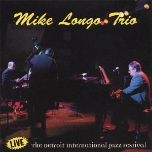 MIKE LONGO / マイク・ロンゴ / LIVE DETROIT JAZZ