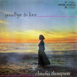CLAUDIA THOMPSON / クラウディア・トンプソン / GOODBYE TO LOVE