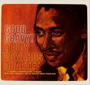TEDDY EDWARDS / テディ・エドワーズ / GOOD GRAVY
