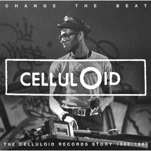 V.A. (CHANGE THE BEAT : The Celluloid Records Story 1980-1987) / CHANGE THE BEAT : The Celluloid Records Story 1980-1987