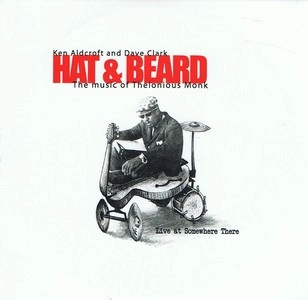 KEN ALDCROFT / HAT & BEARD THE MUSIC OF THELONIOUS MONK