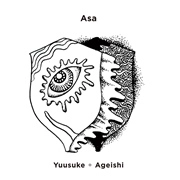 YUUSUKE + AGEISHI / ＡＳＡ