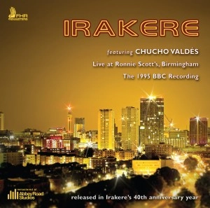 IRAKERE / イラケレ / LIVE AT RONNIE SCOTT’S, BIRMINGHAM - THE 1995 BBC RECORDING / LIVE AT RONNIE SCOTT'S  BIRMINGHAM THE 1995 BBC RECORDING