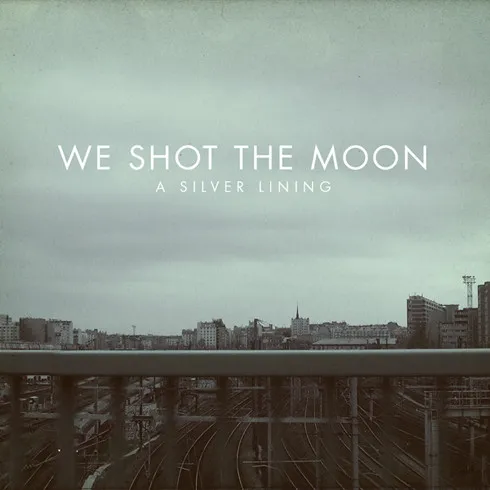 WE SHOT THE MOON / ウィーショットザムーン / SILVER LINING