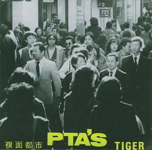 P.T.A'S / TIGER / 複面都市