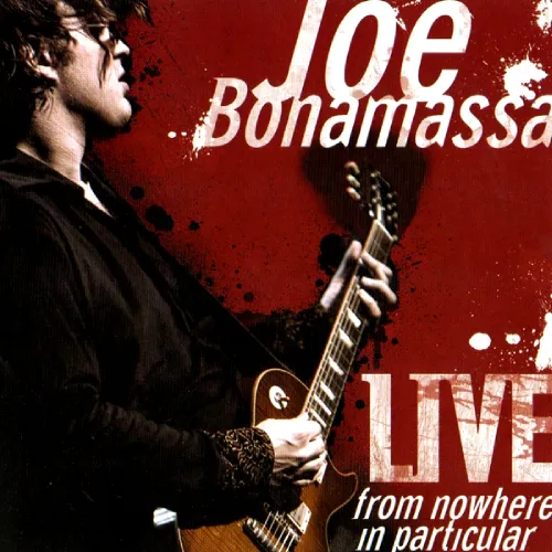 JOE BONAMASSA / ジョー・ボナマッサ / LIVE FROM NOWHERE IN PARTICULAR