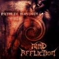 MIND AFFLICTION / PATHETIC HUMANITY