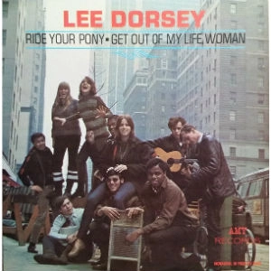 LEE DORSEY / リー・ドーシー / RIDE YOUR PONY - GET OUT OF MY LIFE WOMAN