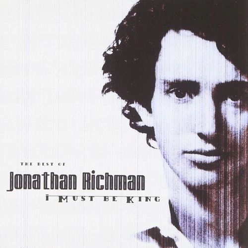 JONATHAN RICHMAN (MODERN LOVERS) / ジョナサン・リッチマン (モダン・ラヴァーズ) / I MUST BE KING : THE BEST OF JONATHAN RICMAN (CD) / I MUST BE KING : THE BEST OF JONATHAN RICMAN