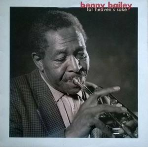 BENNY BAILEY / ベニー・ベイリー / FOR HEAVENS SAKE