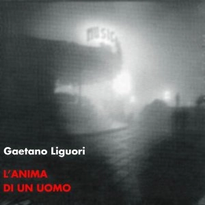 GAETANO LIGUORI / ゲターノ・リグオリ / L'ANIMA DI UN UOMO