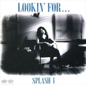 SPLASH / ルッキン･フォー