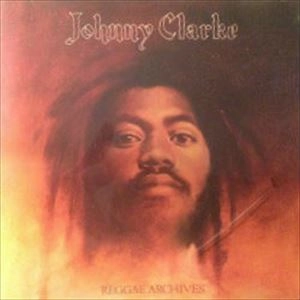 JOHNNY CLARKE / ジョニー・クラーク / REGGAE ARCHIVE