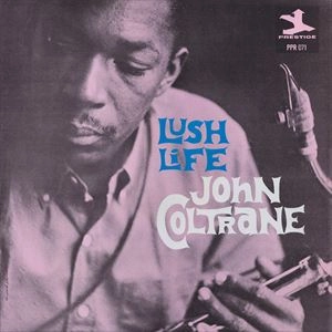 JOHN COLTRANE / ジョン・コルトレーン / LUSH LIFE