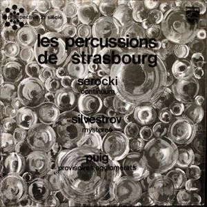 LES PERCUSSIONS DE STRASBOURG / SEROCKI: CONTINUUM / SILVESTROV: MYSTERES / PUIG: PROVISOIRES AGGLOMERATS