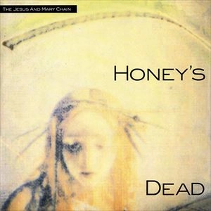 JESUS & MARY CHAIN / ジーザス&メリーチェイン / HONEY'S DEAD / HONEYS DEAD