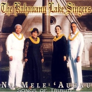 KAHAUANU SINGERS  / NA MELE 'AUHAU: SONGS OF TRIBUTE