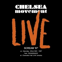 CHELSEA MOVEMENT / チェルシー・ムーブメント / LIVE　”SCREAM　97” / LIVE SCREAM 97