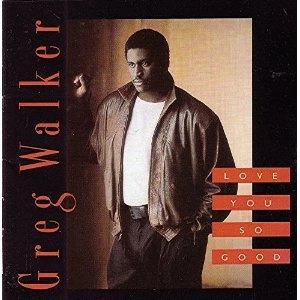 GREG WALKER / グレッグ・ウォーカー / LOVE YOU SO GOOD