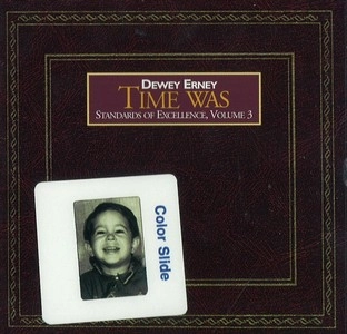 DEWEY ERNEY / TIME WAS