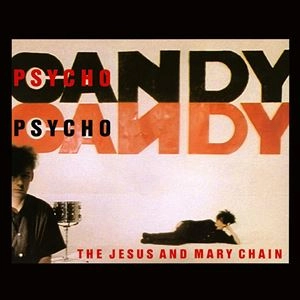 PSYCHOCANDY / JESUS & MARY CHAIN / ジーザス&メリーチェイン