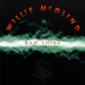 WILLIE MCBLIND / ウィリー・マクブライド / BAD THING